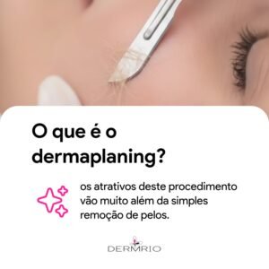 O que é dermaplaning - Dermrio (1:1)